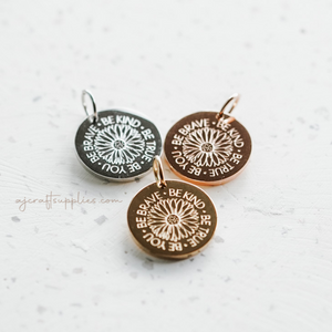 Be Brave Be You - 20mm Stainless Steel Round Charm- CHOOSE YOUR COLOUR - Each