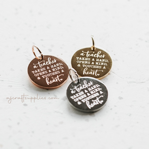 Teacher Quote - 20mm Stainless Steel Round Charm - CHOOSE YOUR COLOUR - Each