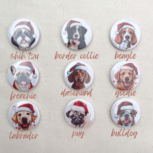 37mm Button Badges - CHRISTMAS DOGS- 2 badges - CHOOSE YOUR DESIGN