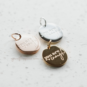 You are enough - 20mm Stainless Steel Round Charm- CHOOSE YOUR COLOUR - Each